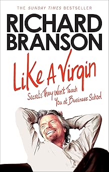 Like A Virgin: Secrets They Wont Teach You at Business School