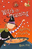 Spelling Trouble (witch-in-training, Book 2)