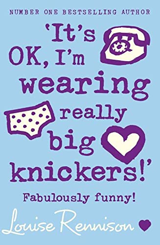 It's OK, I'm Wearing Really Big Knickers! - Further Confessions of Georgia Nicolson