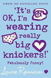 It's OK, I'm Wearing Really Big Knickers! - Further Confessions of Georgia Nicolson