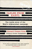 Cables from Kabul - The Inside Story of the West's Afghanistan Campaign