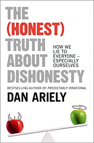 The (honest) Truth about Dishonesty - How We Lie to Everyone - Especially Ourselves