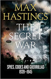 The Secret War: Spies, Codes and Guerrillas 1939Ã¢â‚¬â€œ1945