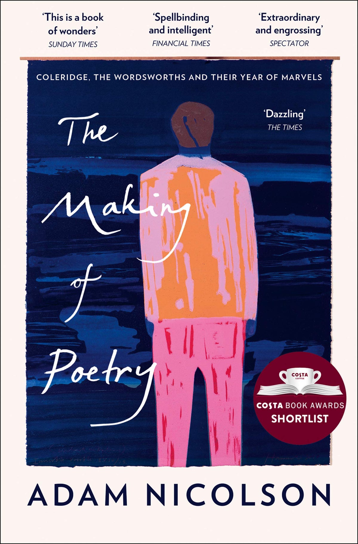 The Making of Poetry - Coleridge, the Wordsworths and Their Year of Marvels