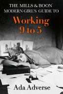 The Mills and Boon Modern Girl's Guide to: Working 9-5: Career Advice for Feminists   -  (HB)