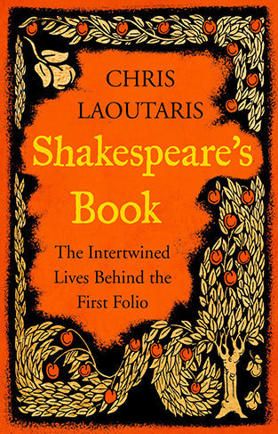Shakespeare's Book: The Intertwined Lives Behind the First Folio