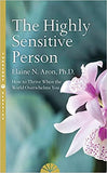 The Highly Sensitive Person - How to Survive and Thrive When the World Overwhelms You