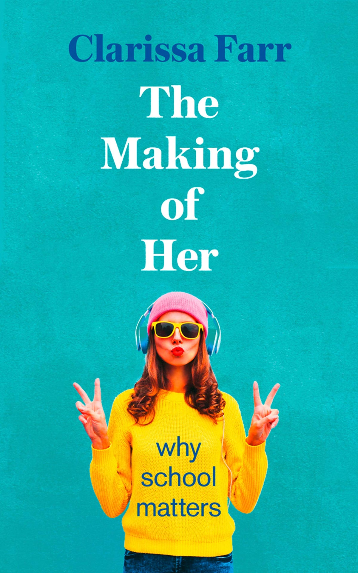 The Making of Her: Why School Matters