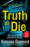 Truth Or Die - Sometimes the Past Comes Back to Kill You