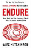 Endure - Mind, Body and the Curiously Elastic Limits of Human Performance