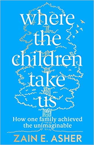 Where the Children Take Us - How One Family Achieved the Unimaginable