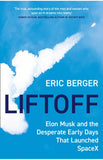 Liftoff - Elon Musk and the Desperate Early Days That Launched SpaceX