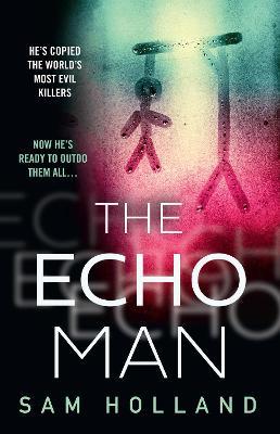 The Echo Man: The most gripping debut serial killer thriller you will read in 2022! - (PB)