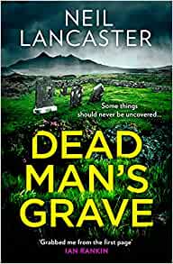 Dead Man's Grave: The first book in a gripping new Scottish police procedural series for crime fiction and mystery thriller fans: Book 1 (DS Max Craigie Scottish Crime Thrillers)