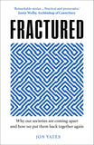 Fractured: Why Our Societies Are Coming Apart and How We Put Them Back Together Again