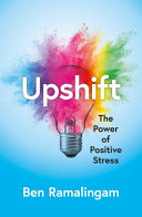 Upshift: Turning Pressure into Performance and Crisis into Creativity