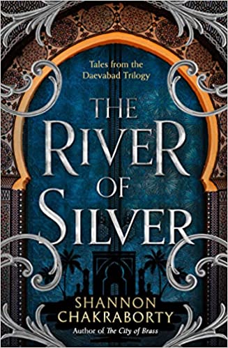 The River of Silver - Tales from the Daevabad Trilogy