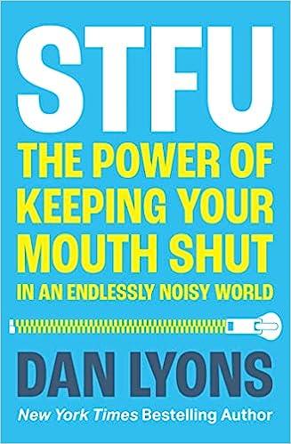 Stfu - The Power of Keeping Your Mouth Shut in a World That Won't Stop Talking