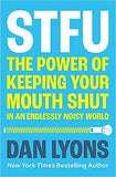 Stfu - The Power of Keeping Your Mouth Shut in a World That Won't Stop Talking
