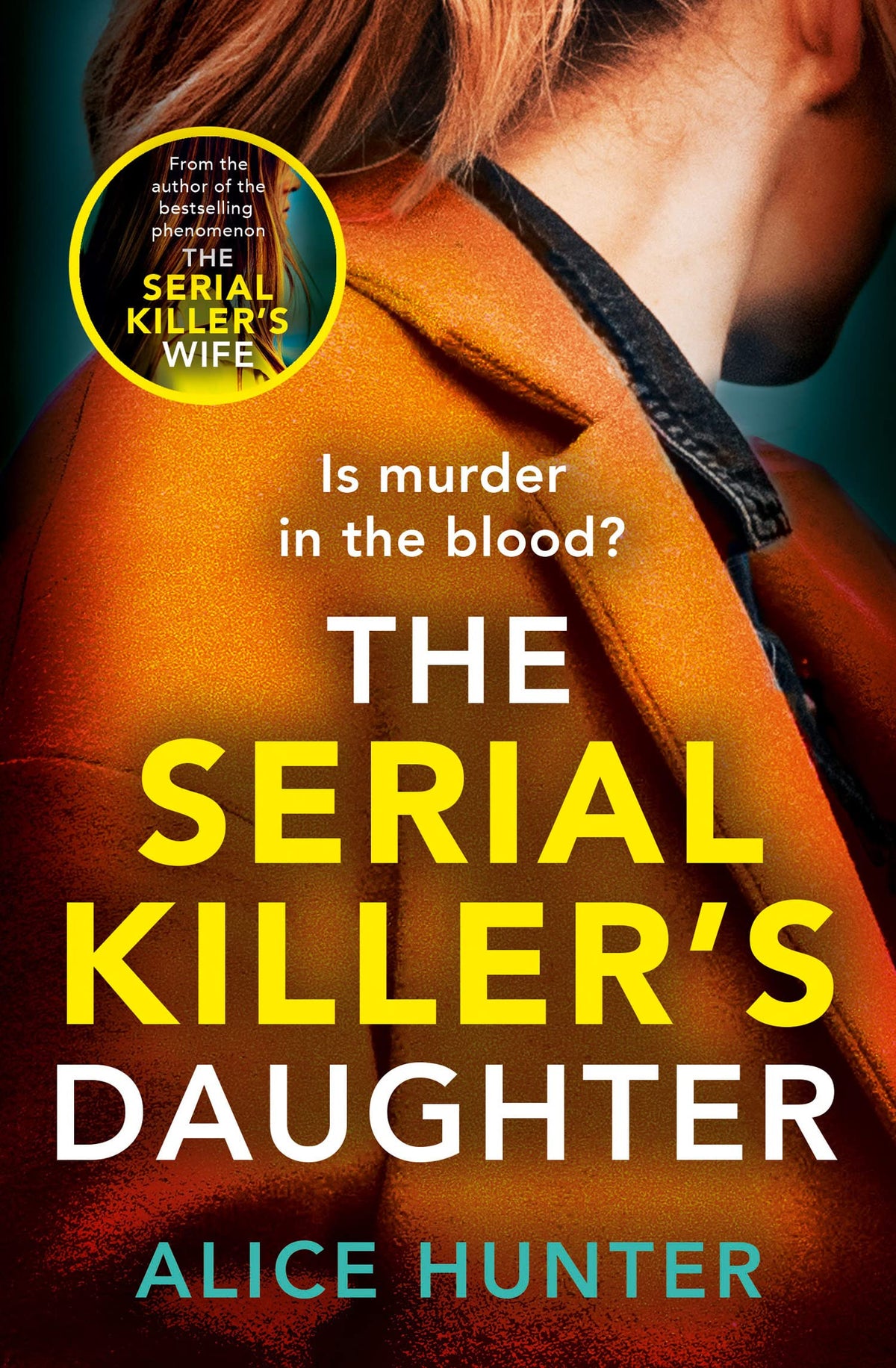 The Serial Killer's Daughter: The shocking new killer thriller of 2022 - from the author of bestselling sensation THE SERIAL KILLER'S WIFE