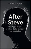 After Steve - How Apple Became a Trillion-Dollar Company and Lost Its Soul