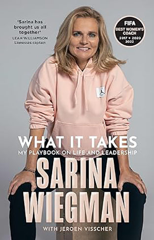 What It Takes: The Inspiring Journey of Sarina Wiegman and the Lionesses' Rise to Success