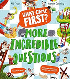What Came First? – More Incredible Questions