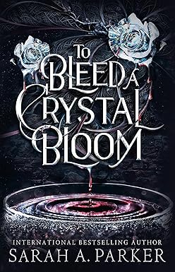 To Bleed a Crystal Bloom