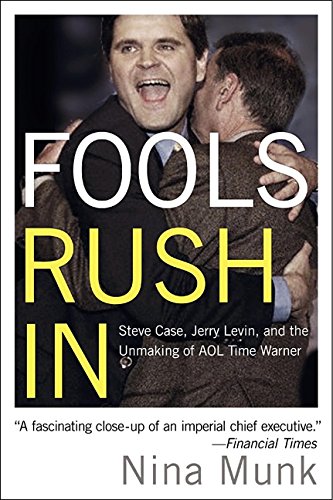 Fools Rush In - Steve Case, Jerry Levin, and the Unmaking of AOL Time Warner