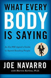 What Every BODY is Saying - An Ex-FBI Agent's Guide to Speed-Reading People