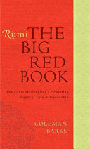 Rumi :The Big Red Book The Great Masterpiece Celebrating Mystical Love And Friendship -