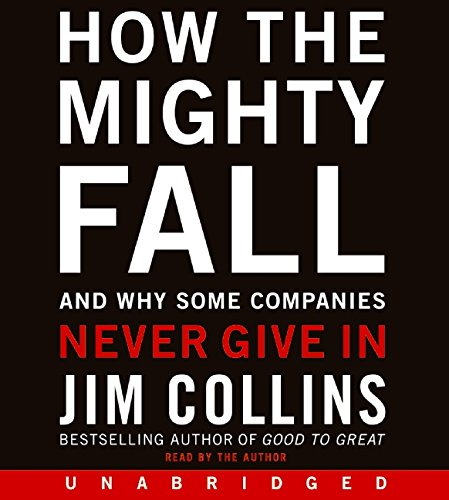 How The Mighty Fall  And Why Some Companies Never Give In  Audio Cd
