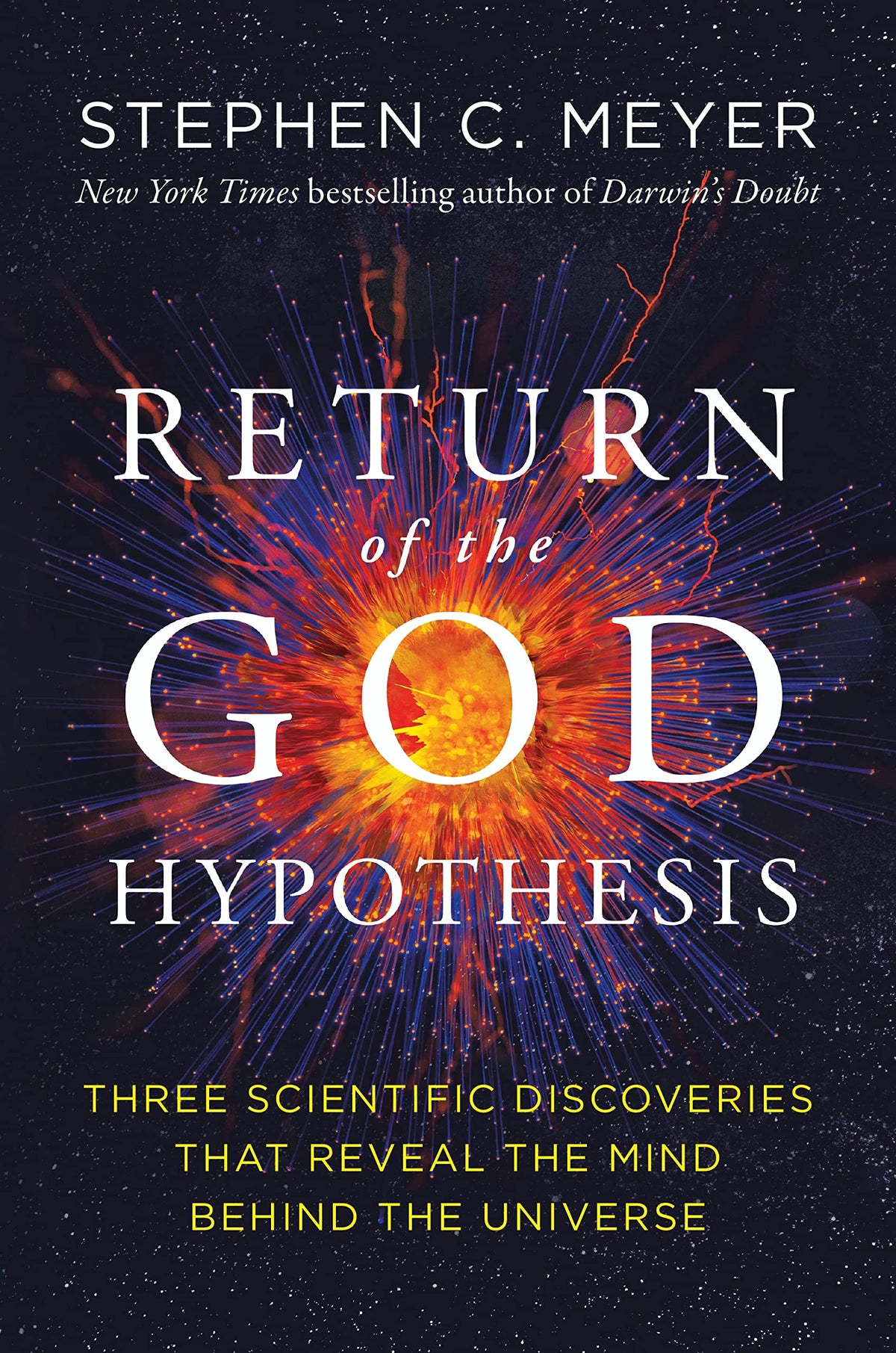 The Return of the God Hypothesis - Compelling Scientific Evidence for the Existence of God