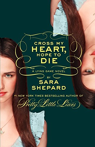 The Lying Game #5: Cross My Heart Hope to Die