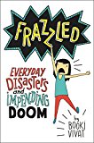 Frazzled: Everyday Disasters And Impending Doom