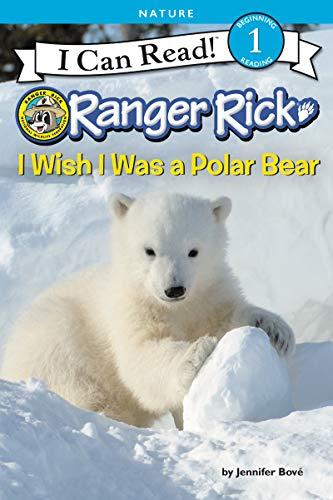 Ranger Rick: I Wish I Was A Polar Bear (i Can Read Level 1)