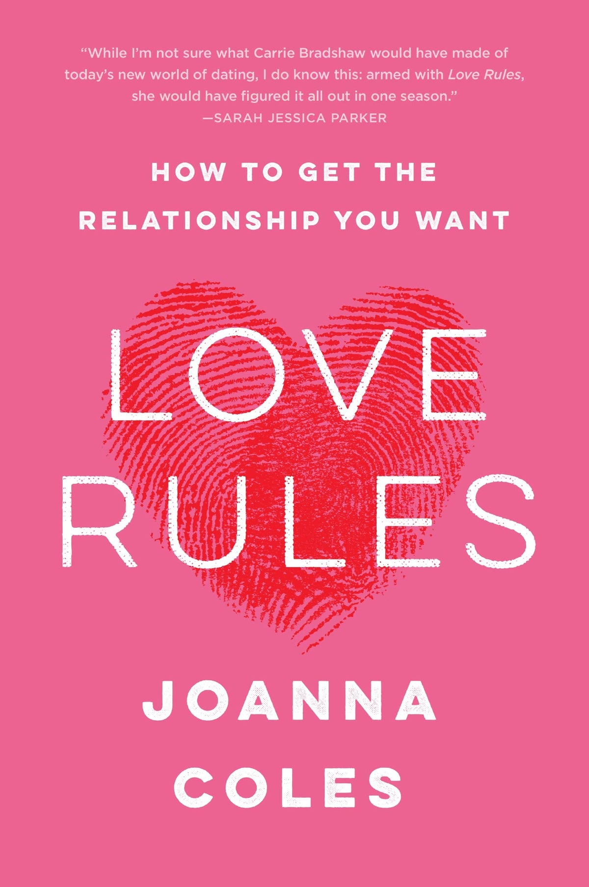 Love Rules - How to Get the Relationship You Want