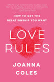Love Rules - How to Get the Relationship You Want