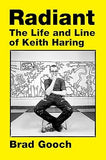 Radiant  The Life and Line of Keith Haring