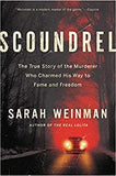 Scoundrel: The True Story of the Murderer Who Charmed His Way to Fame and Freedom