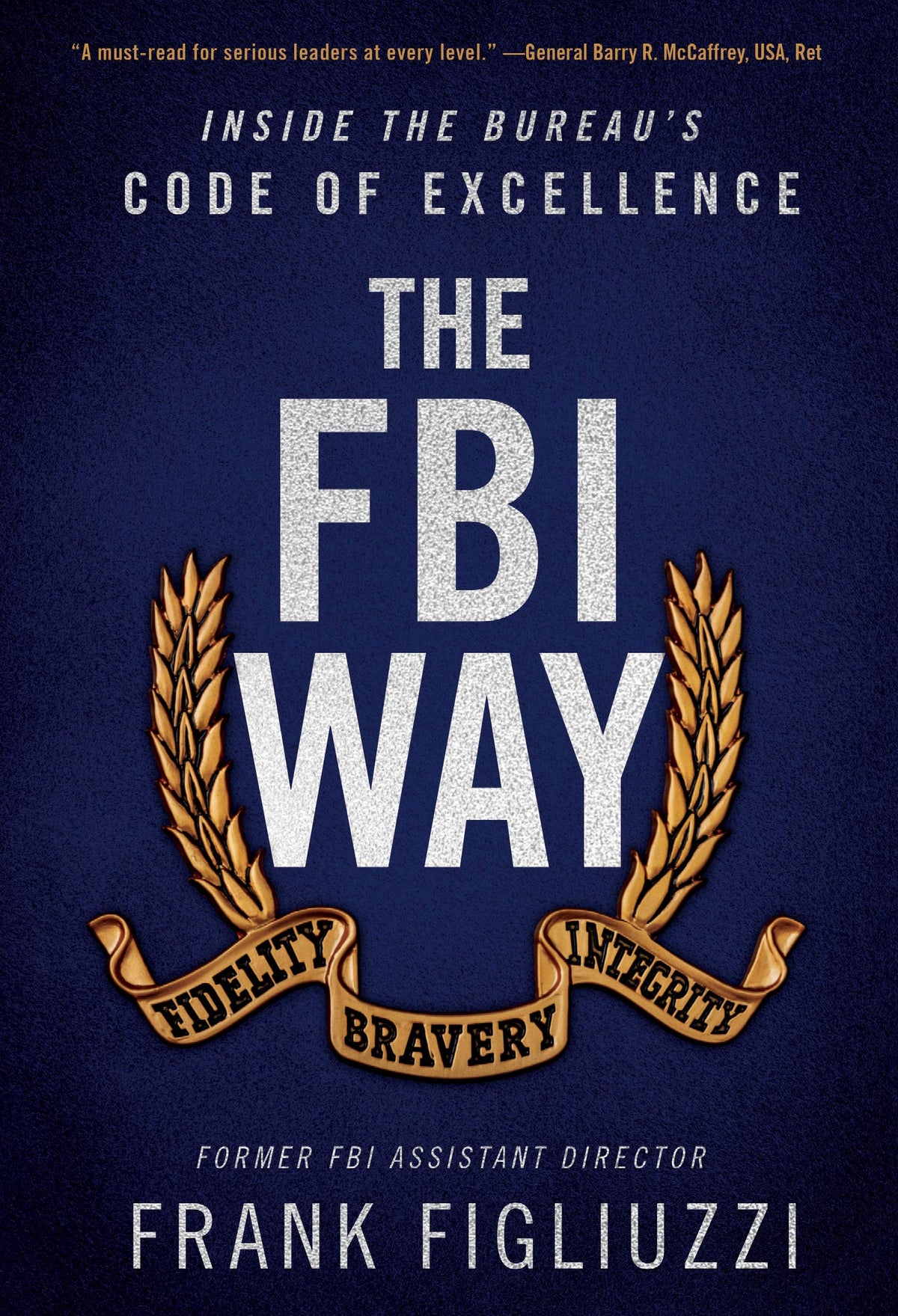 The FBI Way - Inside the Bureau's Code of Excellence