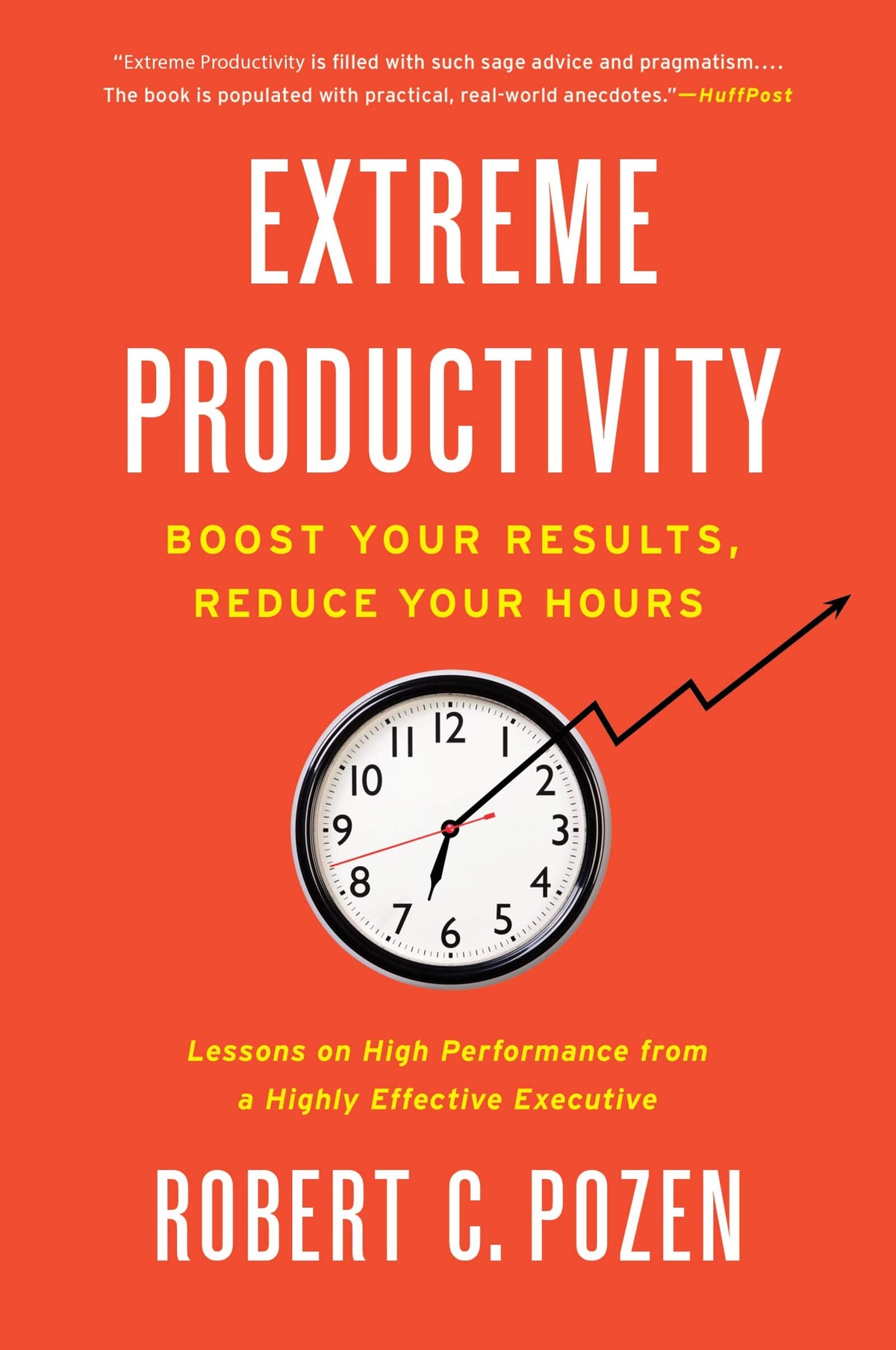 Extreme Productivity - Boost Your Results, Reduce Your Hours