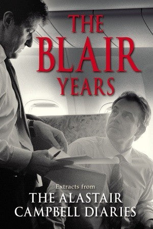 The Blair Years - Extracts from the Alastair Campbell Diaries