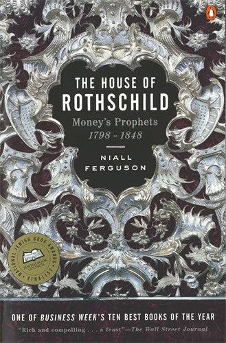 The House of Rothschild Money's Prophets 1798-1848