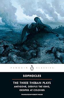 The Three Theban Plays  Antigone ,Oedipus the King  ,Oedipus at Colonus