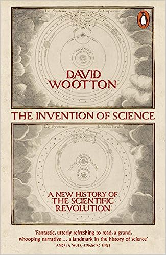 The Invention of Science - A New History of the Scientific Revolution