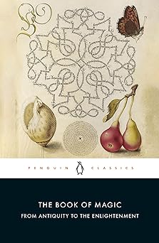 The Book of Magic - From Antiquity to the Enlightenment
