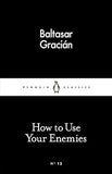 How to Use Your Enemies