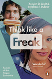 Think Like a Freak: How to Think Smarter about Almost Everything