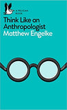 Think Like an Anthropology